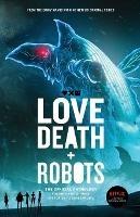 Love, Death + Robots The Official Anthology: Vol 2+3 - Neal Asher,J G Ballard - cover