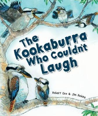 The Kookaburra Who Couldn't Laugh - Robert Cox - cover