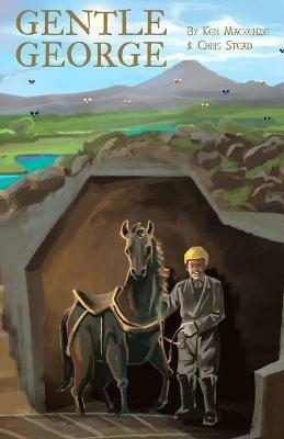 Gentle George: An early chapter story of bravery for kids - Ken MacKenzie,Chris Stead - cover