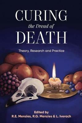 Curing the Dread of Death:: Theory, Research and Practice - cover