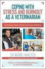 Coping with Stress and Burnout as a Veterinarian: An Evidence-Based Solution to Increase Wellbeing
