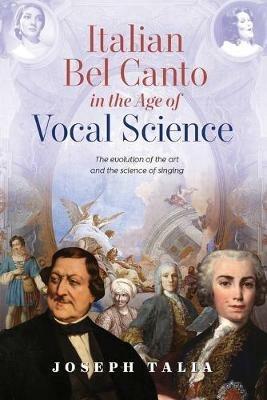 Italian Bel Canto in the Age of Vocal Science - Joseph Talia - cover