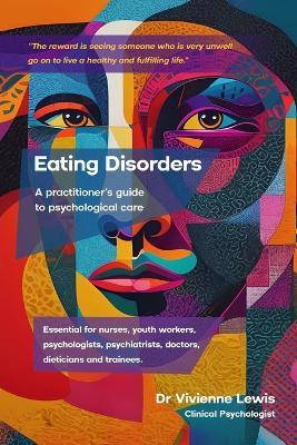 Eating Disorders: A Practitioner's Guide to Psychological Care - Vivienne Lewis - cover