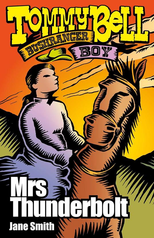 Tommy Bell Bushranger Boy: Mrs Thunderbolt - Jane Smith,Pat Kan - ebook