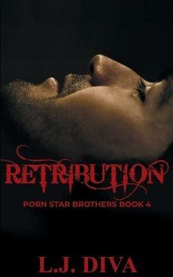 Retribution: Porn Star Brothers Book 4 - L J Diva - cover