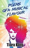Poems Of A Musical Flavour: Volume 1 - Tiara King - cover