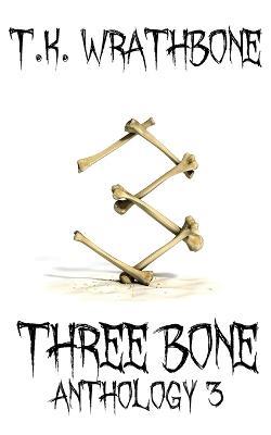 Three Bone: Anthology 3 - T K Wrathbone - cover