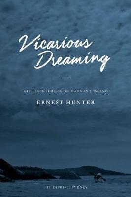 Vicarious Dreaming: With Jack Idriess on Madman's Island - Ernest Hunter - cover