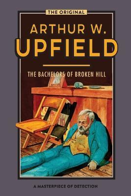 The Bachelors of Broken Hill: An Inspector Bonaparte Mystery #14 - Arthur Upfield - cover