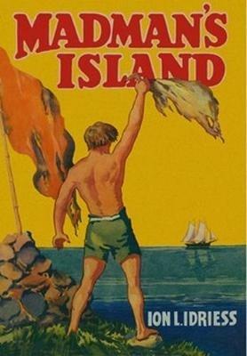Madman's Island - Ion Idriess - cover