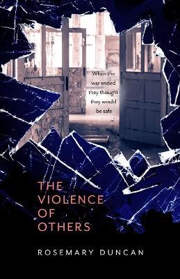 The Violence of Others - Rosemary Duncan - cover