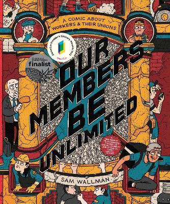 Our Members Be Unlimited: a comic about workers and their unions - Sam Wallman - cover