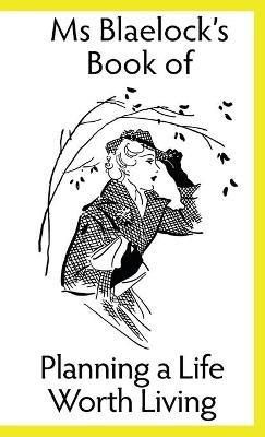 Planning a Life Worth Living - Alexandria Blaelock - cover