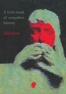 A little book of unspoken history - Elif Sezen - cover