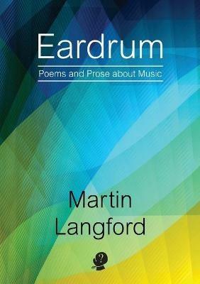 Eardrum: Poems and Prose about Music - Martin Langford - cover