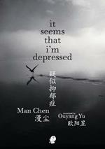 it seems that i'm depressed