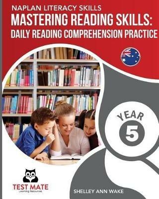 NAPLAN LITERACY SKILLS Mastering Reading Skills Year 5: Daily Reading Comprehension Practice - Shelley Ann Wake - cover