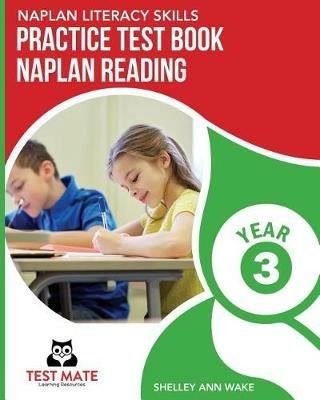 NAPLAN LITERACY SKILLS Practice Test Book NAPLAN Reading Year 3 - Shelley Ann Wake - cover