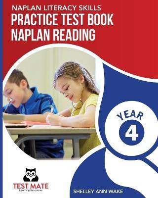 NAPLAN LITERACY SKILLS Practice Test Book NAPLAN Reading Year 4 - Shelley Ann Wake - cover