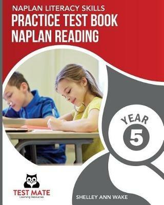 NAPLAN LITERACY SKILLS Practice Test Book NAPLAN Reading Year 5 - Shelley Ann Wake - cover