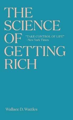 The Science of Getting Rich: The timeless best-seller which inspired Rhonda Byrne's The Secret - Wallace D Wattles - cover
