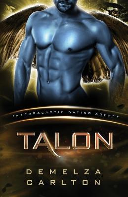 Talon: Colony: Nyx #2 (Intergalactic Dating Agency): An Alien Scifi Romance - Demelza Carlton - cover