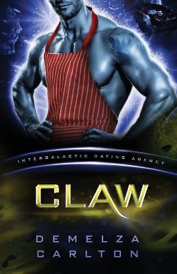 Claw: Colony: Nyx #3 (Intergalactic Dating Agency): An Alien Scifi Romance: - Demelza Carlton - cover