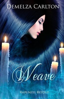 Weave: Rapunzel Retold - Demelza Carlton - cover