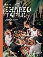 The Shared Table: Vegetarian and vegan feasts to cook for your crowd - Clare Scrine - cover