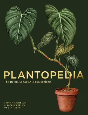 Plantopedia: The Definitive Guide to House Plants - Lauren Camilleri,Sophia Kaplan - cover