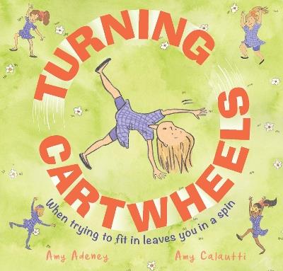 Turning Cartwheels: When trying to fit in leaves you in a spin - Amy Adeney - cover