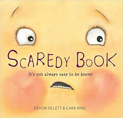 Scaredy Book: It's not always easy to be brave! - Devon Sillett,Cara King - cover
