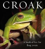 Croak: A Book of Fun for Frog Lovers - cover