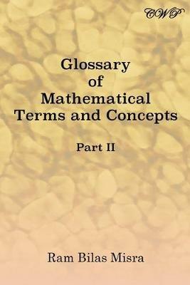 Glossary of Mathematical Terms and Concepts (Part II) - Ram Bilas Misra - cover