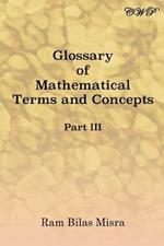 Glossary of Mathematical Terms and Concepts (Part III)