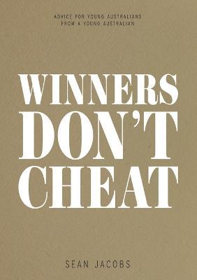 Winners Don't Cheat: Advice for Young Australians from a Young Australian - Sean Jacobs - cover