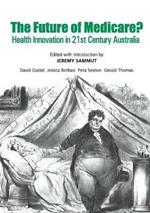The Future of Medicare?: Health Innovation in 21st Century Australia