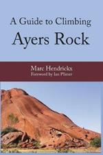 A Guide to Climbing Ayers Rock
