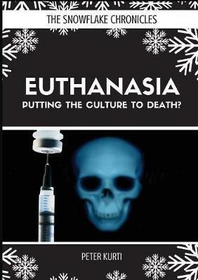 Euthanasia: Putting the Culture to Death? - Peter Kurti - cover
