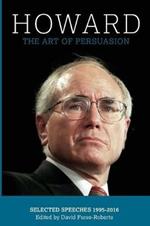 Howard: The Art of Persuasion, Selected Speeches 1995-2016