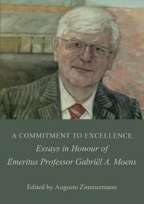 A Commitment to Excellence: Essays in Honour of Emeritus Professor Gabri l A. Moens - cover