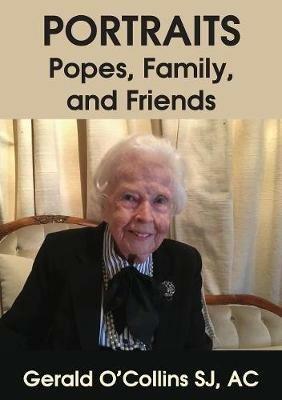 Portraits: Popes, Family, and Friends - Gerald O'Collins - cover