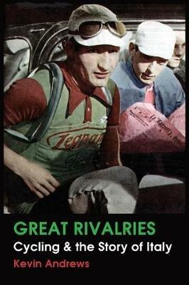 Great Rivalries: Cycling and the Story of Italy - Kevin Andrew - cover