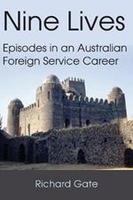 Nine Lives: Episodes in an Australian Foreign Service Career