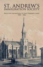 St. Andrew's Immigration Society: Assisting Migration to Van Diemen's Land 1854 - 1862
