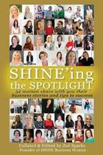 SHINE'ing the Spotlight...: 52 women share with you their business stories and tips to success