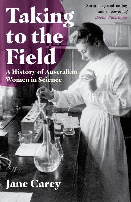 Taking to the Field: A History of Australian Women in Science - Jane Carey - cover