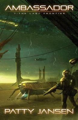 Ambassador 7: The Last Frontier - Patty Jansen - cover