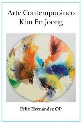 Theology of Contemporary Art: Kim En Joong - Felix Hernandes - cover