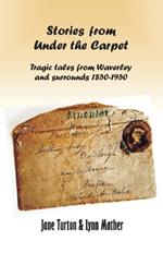 Stories From Under The Carpet: Tragic Tales from Waverley and Surrounds 1850-1950